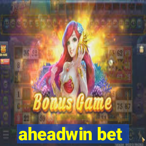 aheadwin bet